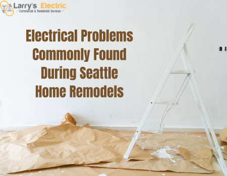 Electrical Problems Commonly Found During Seattle Home Remodels