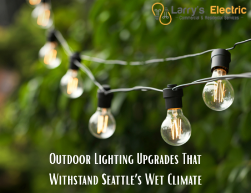 Outdoor Lighting Upgrades That Withstand Seattle’s Wet Climate