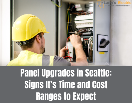Panel Upgrades in Seattle: Signs It’s Time and Cost Ranges to Expect