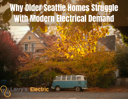 Why Older Seattle Homes Struggle With Modern Electrical Demand