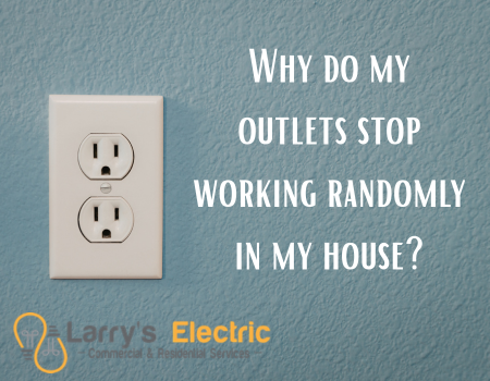 Why do my outlets stop working randomly in my house?