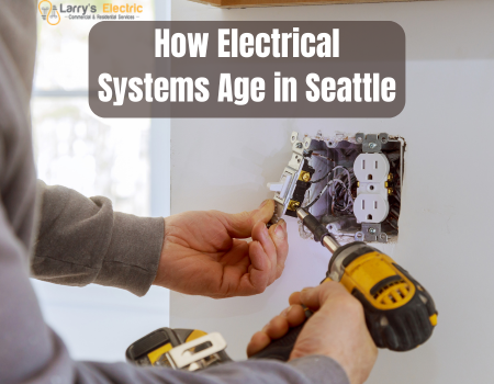 How Electrical Systems Age in Seattle