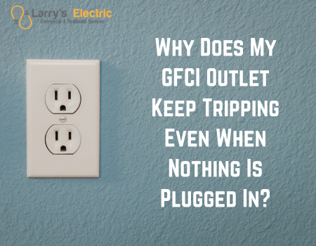 Why Does My GFCI Outlet Keep Tripping Even When Nothing Is Plugged In?