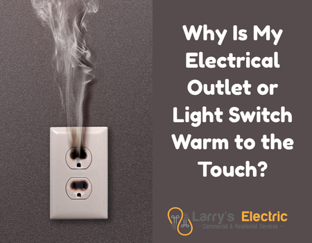 Why Is My Electrical Outlet or Light Switch Warm to the Touch?